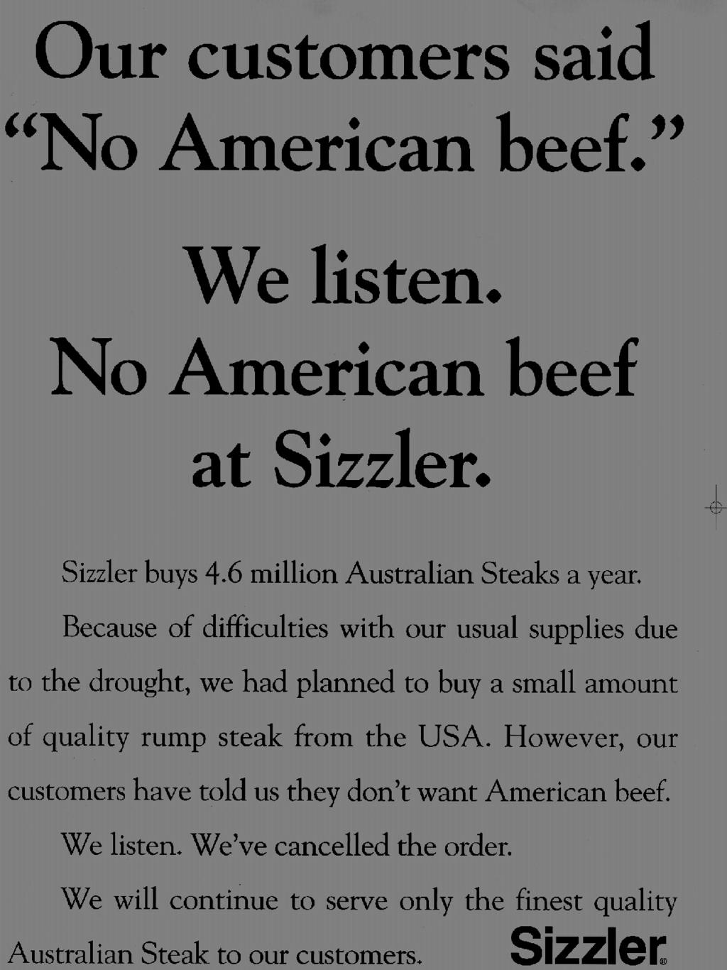 Sizzler Restaurant chain's full page advertisement announcing scrapping of plans to import 120 tonnes of US beef after backlash from customers. 17 November 1994.
Advertising / Restaurants
NSW / Restaurants